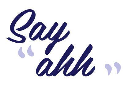 Say ahh Say ahh